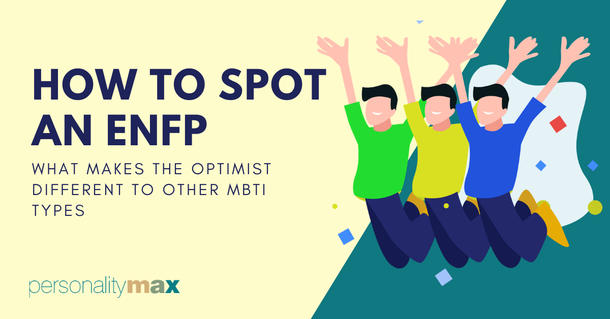 How To Spot An Enfp Compared To Other Personality Types