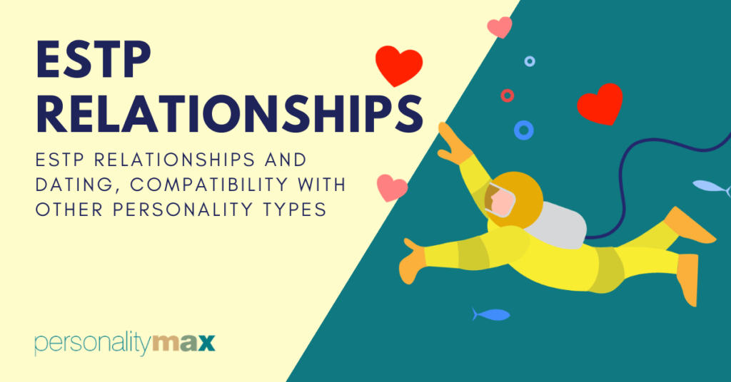 A Detailed Guide to ESTP Relationships and Compatibility