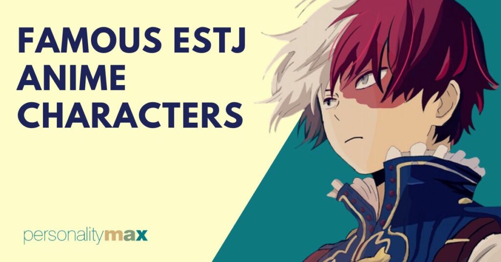 Famous ESTJ Anime Characters Personality Max